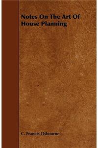 Notes on the Art of House Planning