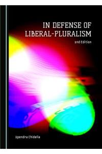 In Defense of Liberal-Pluralism: 2nd Edition