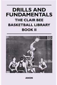 Drills and Fundamentals - The Clair Bee Basketball Library - Book II