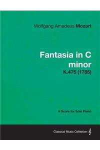 Fantasia in C minor - A Score for Solo Piano K.475 (1785)