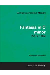 Fantasia in C Minor - A Score for Solo Piano K.475 (1785)