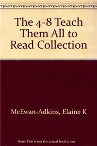 The 4-8 Teach Them All to Read Collection