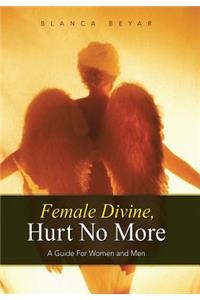 Female Divine, Hurt No More