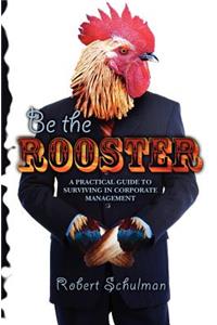 Be the Rooster