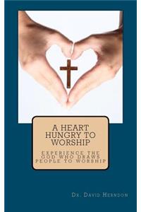 Heart Hungry to Worship