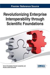 Revolutionizing Enterprise Interoperability through Scientific Foundations