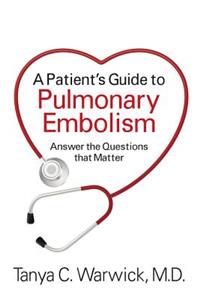 A Patient's Guide to Pulmonary Embolism