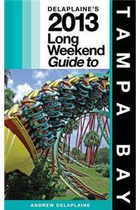 Delaplaine's 2013 Long Weekend Guide to Tampa Bay