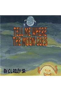 Tell Me Where The Moon Goes