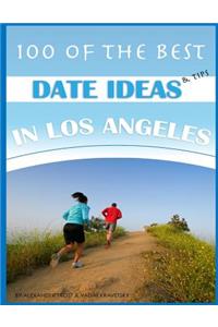 100 of the Best Date Ideas and Tips in Los Angeles