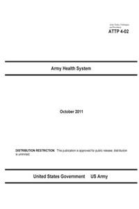 Army Tactics, Techniques, and Procedures ATTP 4-02 Army Health System