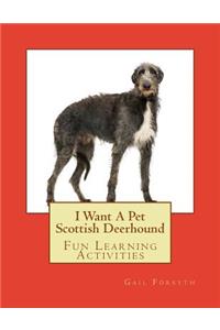 I Want A Pet Scottish Deerhound