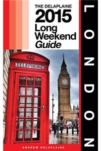 London - The Delaplaine 2015 Long Weekend Guide