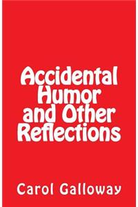 Accidental Humor and Other Reflections