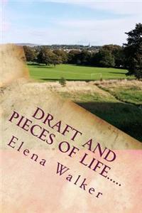Draft and Pieces of Life.....