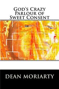 God's Crazy Parlour of Sweet Consent