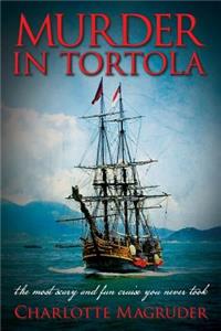 Murder in Tortola: The Scariest and Most Fun Cruise You Never Took