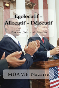 Egolocutif, Allocutif, Délocutif