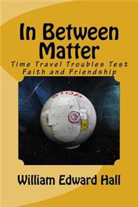 In Between Matter