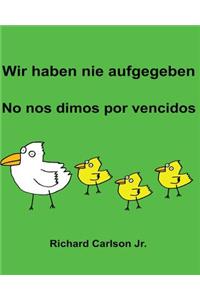Wir haben nie aufgegeben No nos dimos por vencidos