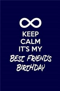 Keep Calm It's My Best Friend's Birthday