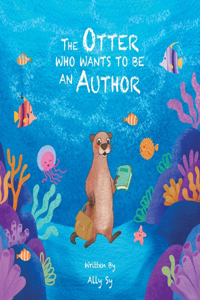 Otter Who Wants to Be an Author