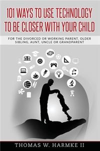 101 Ways to use Technology to be Closer with your Child