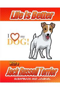 Life Is Better With A Jack Russell Terrier Scrapbook and Journal