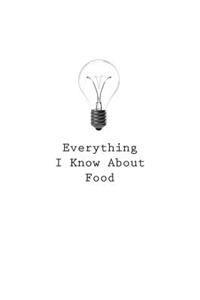 Everything I Know About Food