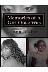 Memories of a Girl Once Was: A True Life Story of Hardships, Self-hate and Blessed Triumph