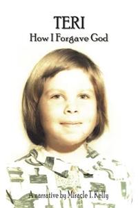 Teri - How I Forgave God