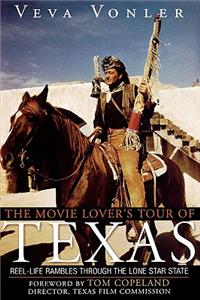 Movie Lover's Tour of Texas: Reel-Life Rambles Through the Lone Star State