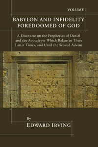 Babylon and Infidelity Foredoomed of God
