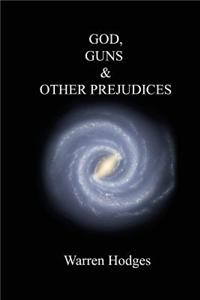 God, Guns and Other Prejudices