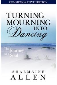 Turning Mourning Into Dancing-A Journey of a Soul