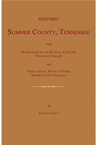 Historic Sumner County, Tennessee; With Genealogies of the Bledsoe, Cage and Douglass Families and Genealogical Notes of Other Sumner County Families.