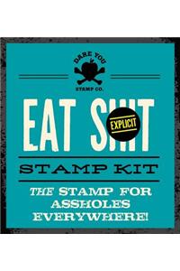 Eat Shit Stamp Kit