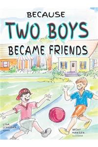 Because Two Boys Became Friends