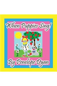 When Puppies Sing!