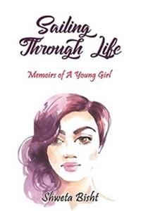 Sailing Through Life: Memoirs of A Young Girl