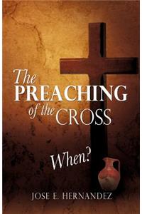 Preaching of the Cross When?