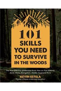 101 Skills You Need to Survive in the Woods