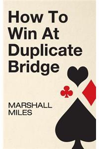 How to Win at Duplicate Bridge