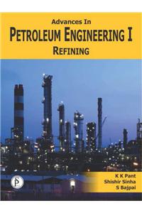 Advances in Petroleum Engineering Vol. I: Refining
