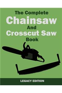 The Complete Chainsaw and Crosscut Saw Book (Legacy Edition)