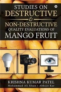 Studies on Destructive and Non-Destructive Quality Evaluations of Mango Fruit