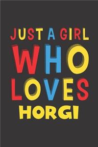 Just A Girl Who Loves Horgi