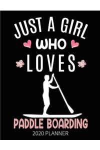 Just A Girl Who Loves Paddle Boarding 2020 Planner