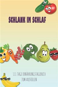 Schlank im Schlaf - 111 Tage Ernährungstagebuch zum Ausfüllen