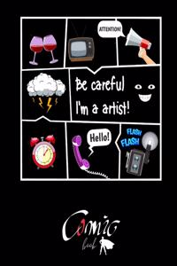 Be Careful I'm a Artist! Comic BOOK